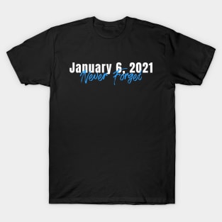 January 6th, 2021 Never Forget US Capitol Riots T-Shirt